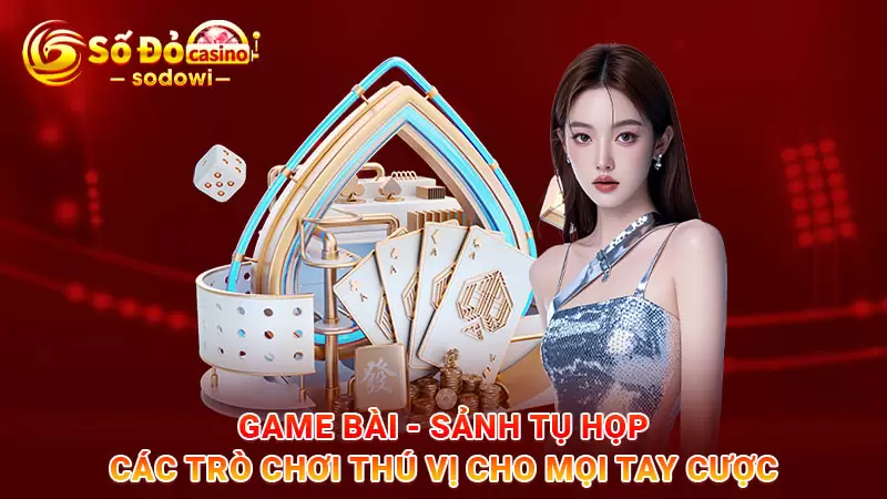 game bài sảnh tụ họp các trò chơi thú vui cho mọi tay cược