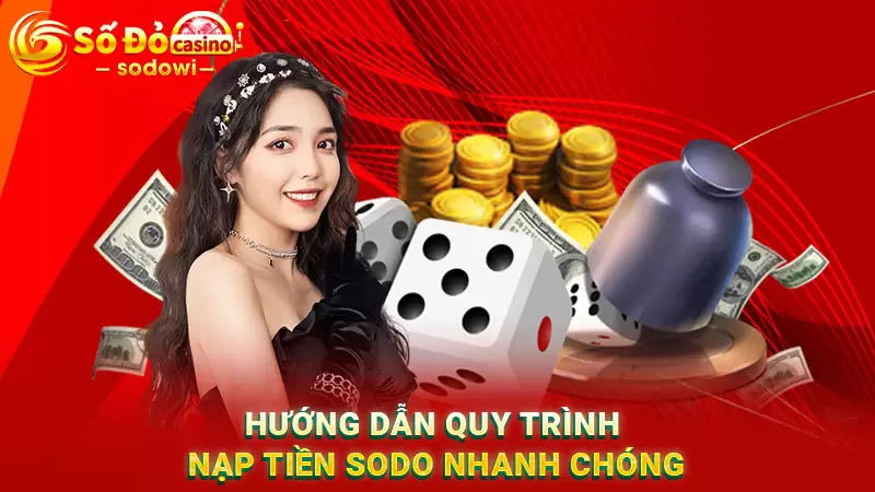 Hướng dẫn quy trình nạp tiền SODO nhanh chóng 4 Hướng dẫn quy trình nạp tiền SODO siêu nhanh, siêu chi tiết