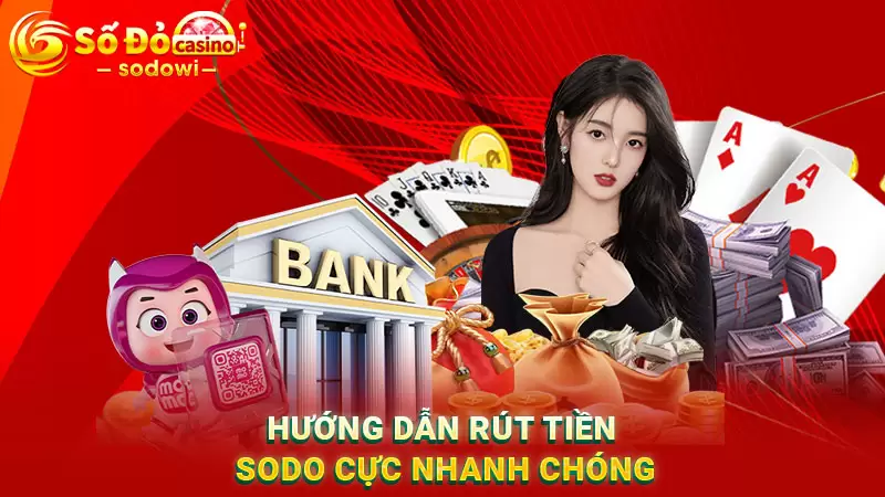 Rút tiền SODO chi tiết (kèm hình ảnh hướng dẫn) 2 Hướng dẫn quy trình rút tiền SODO cực nhanh chóng