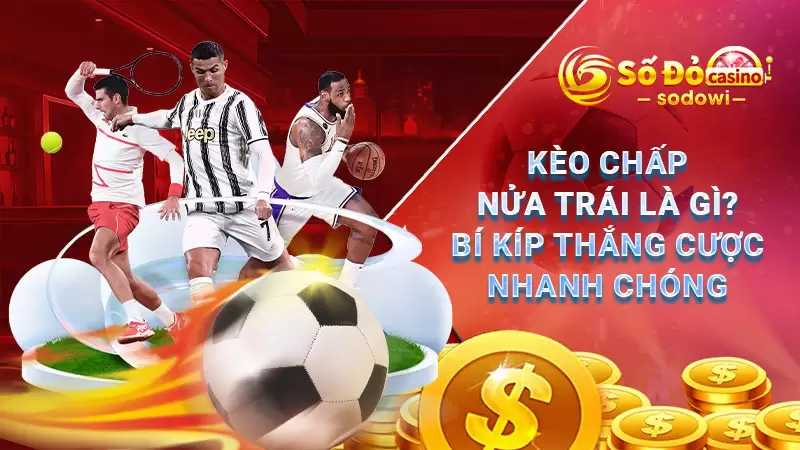 Kèo Chấp Nửa Trái Là Gì? Bí Kíp Thắng Cược Nhanh Chóng 6 Kèo Chấp Nửa Trái Là Gì? Bí Kíp Thắng Cược Nhanh Chóng