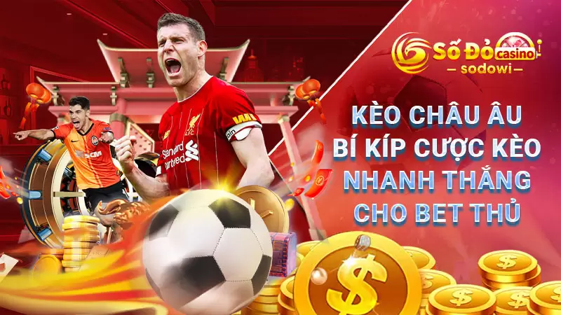 Kèo Châu Âu - Bí Kíp Cược Kèo Nhanh Thắng Cho Bet Thủ 5 Kèo Châu Âu - Bí Kíp Cược Kèo Nhanh Thắng Cho Bet Thủ