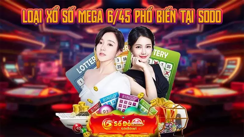 Xổ Số Mega 6/45 Là Gì? Cách Thức Tham Gia Xổ Số Nhanh Nhất 2 Loại xổ số Mega 6/45 phổ biến tại SODO