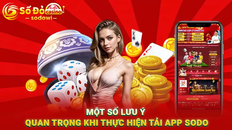 Tải app SODO - Hướng dẫn thao tác tải ứng dụng nhanh chóng 2 Một số lưu ý quan trọng khi thực hiện tải app SODO
