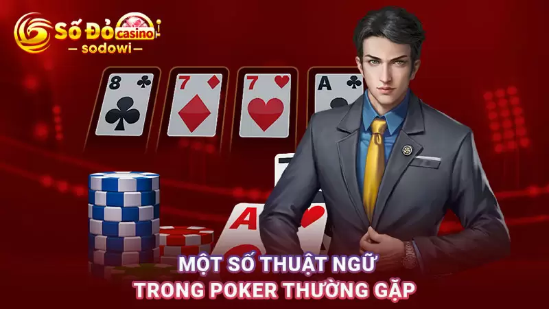 Một số thuật ngữ trong Poker thường thấy