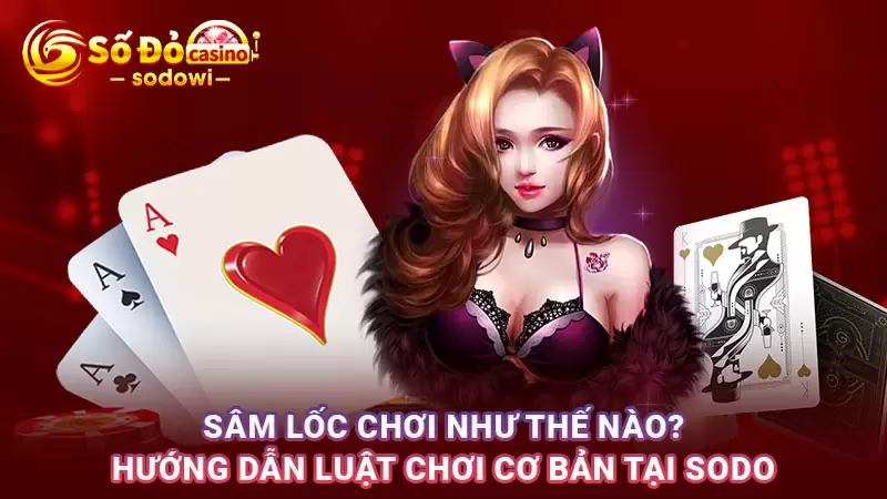 Sâm Lốc Chơi Như Thế Nào? Hướng Dẫn Luật Chơi Cơ Bản 7 Sâm Lốc Chơi Như Thế Nào? Hướng Dẫn Luật Chơi Cơ Bản