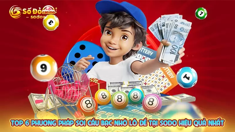 Bạc Nhớ Lô Đề - Cách Thức Soi Cầu Lô Đề SODO Chuẩn Xác Nhất 3 Top 6 phương pháp soi cầu bạc nhớ lô đề tại SODO hiệu quả nhất