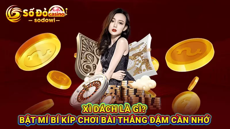 Xì Dách Là Gì? Bật Mí Bí Kíp Chơi Bài Thắng Đậm Cần Nhớ 6 Xì Dách Là Gì? Bật Mí Bí Kíp Chơi Bài Thắng Đậm Cần Nhớ