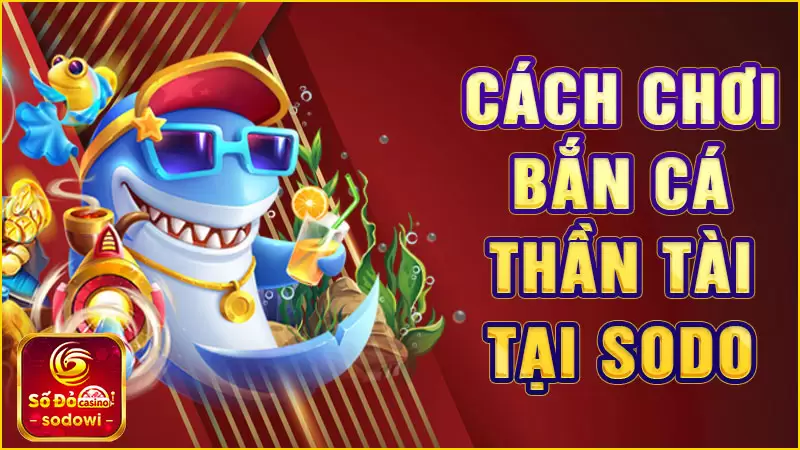 Bắn Cá Thần Tài – Hành trình săn kho báu đầy hấp dẫn 2 Cách chơi Bắn Cá Thần Tài