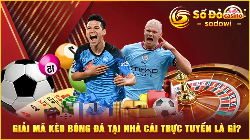 Đôi nét về giải mã kèo bóng đá SODO