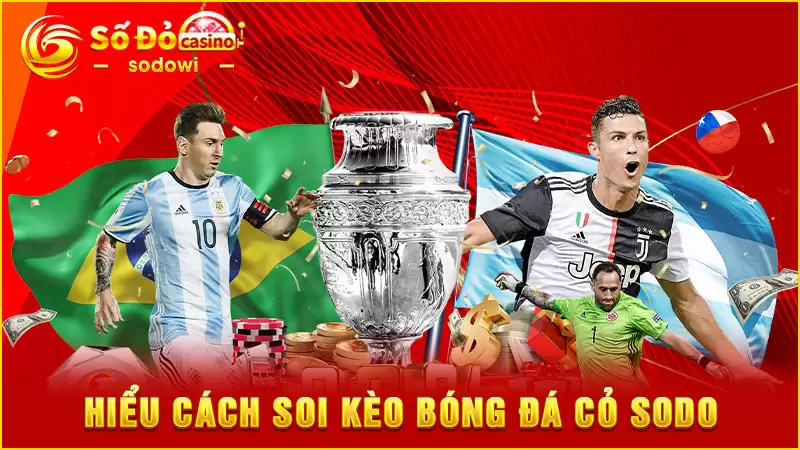 Soi kèo bóng đá cỏ săn tiền thưởng cực đỉnh cùng SODO 5 Hiểu cách soi kèo bóng đá cỏ SODO
