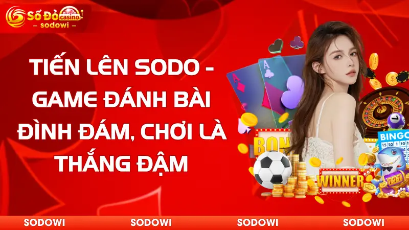 Tiến Lên SODO - Game Đánh Bài Đình Đám, Chơi Là Thắng Đậm 4 tiến lên sodo - game đánh bài đình đám, chơi là thắng đậm